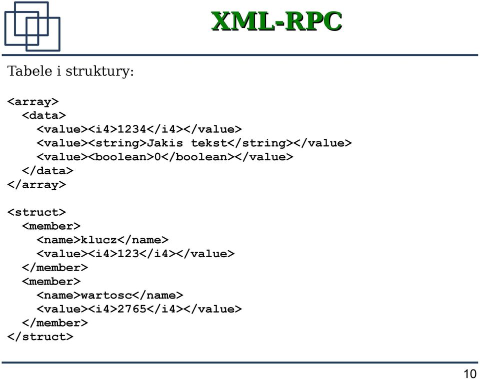 </data> </array> <struct> <member> <name>klucz</name> <value><i4>123</i4></value>