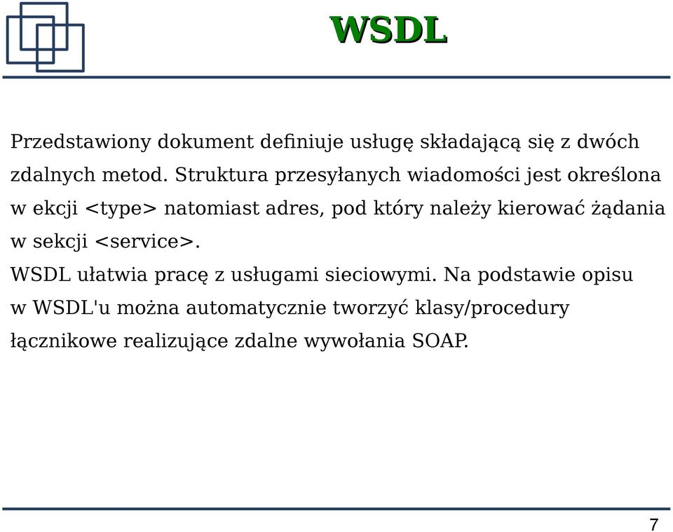 należy kierować żądania w sekcji <service>. WSDL ułatwia pracę z usługami sieciowymi.