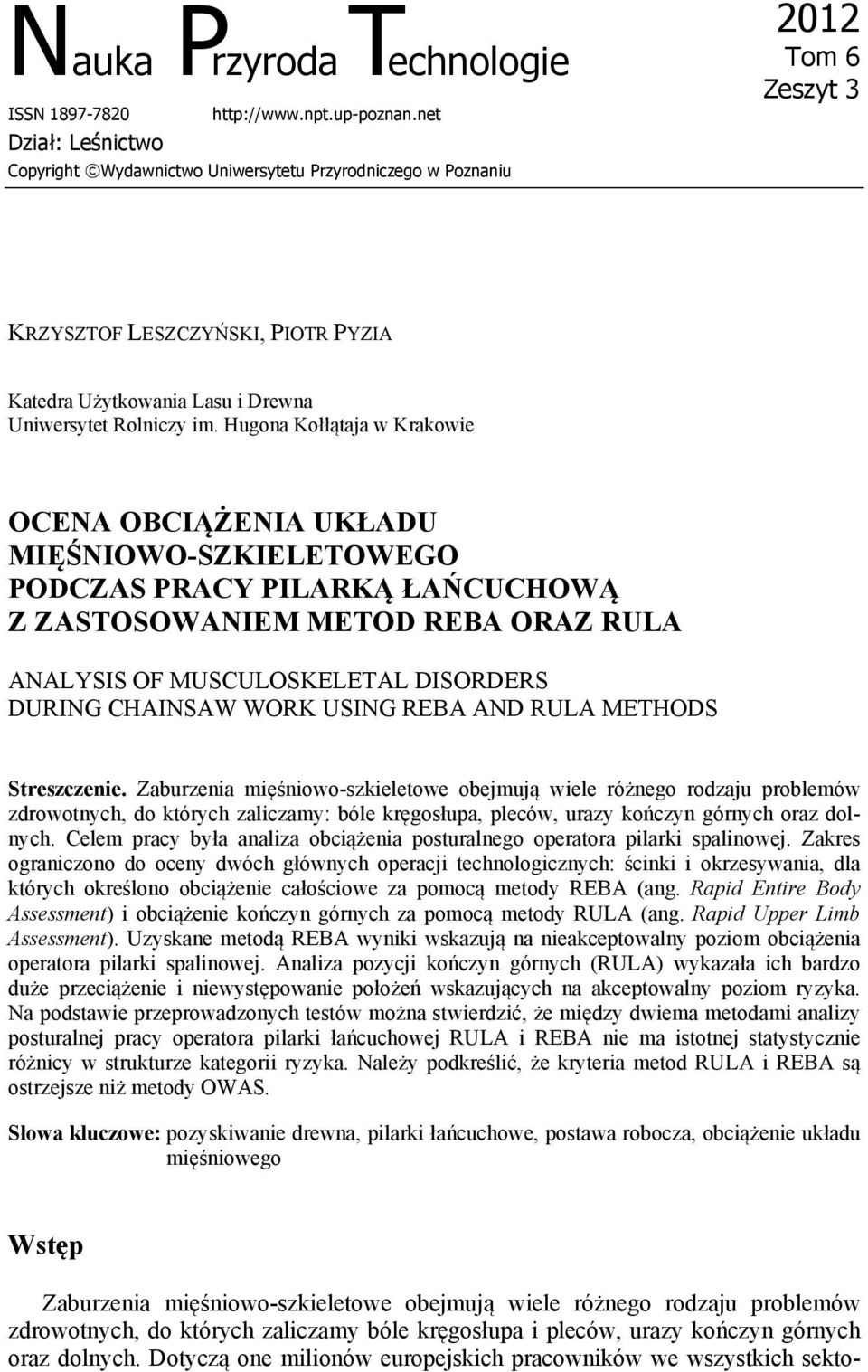 Hugona Kołłątaja w Krakowie OCENA OBCIĄŻENIA UKŁADU MIĘŚNIOWO-SZKIELETOWEGO PODCZAS PRACY PILARKĄ ŁAŃCUCHOWĄ Z ZASTOSOWANIEM METOD REBA ORAZ RULA ANALYSIS OF MUSCULOSKELETAL DISORDERS DURING CHAINSAW