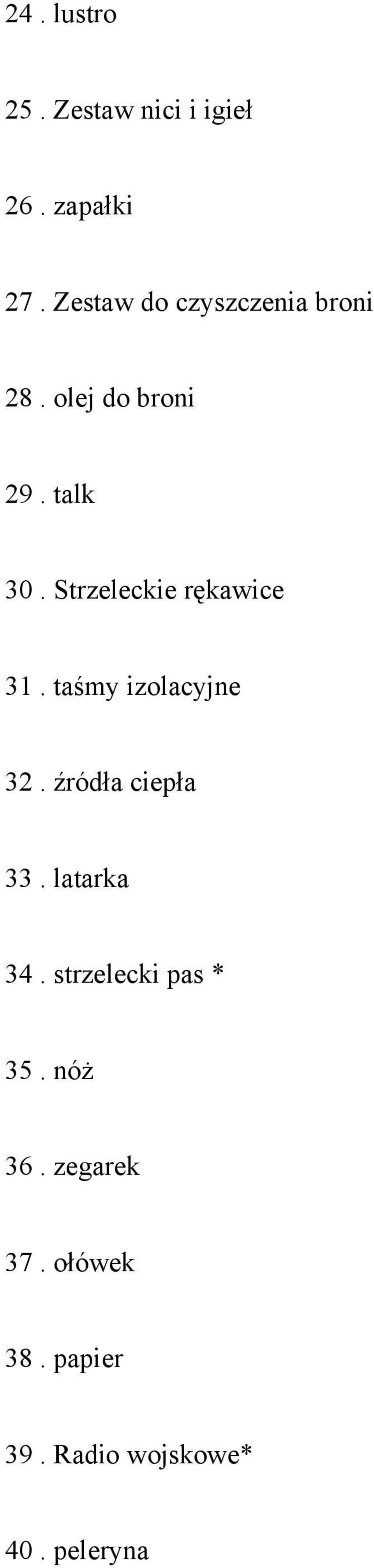 Strzeleckie rękawice 31. taśmy izolacyjne 32. źródła ciepła 33.