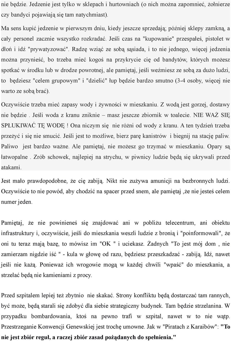 Jeśli czas na "kupowanie" przespałeś, pistolet w dłoń i idź "prywatyzować".