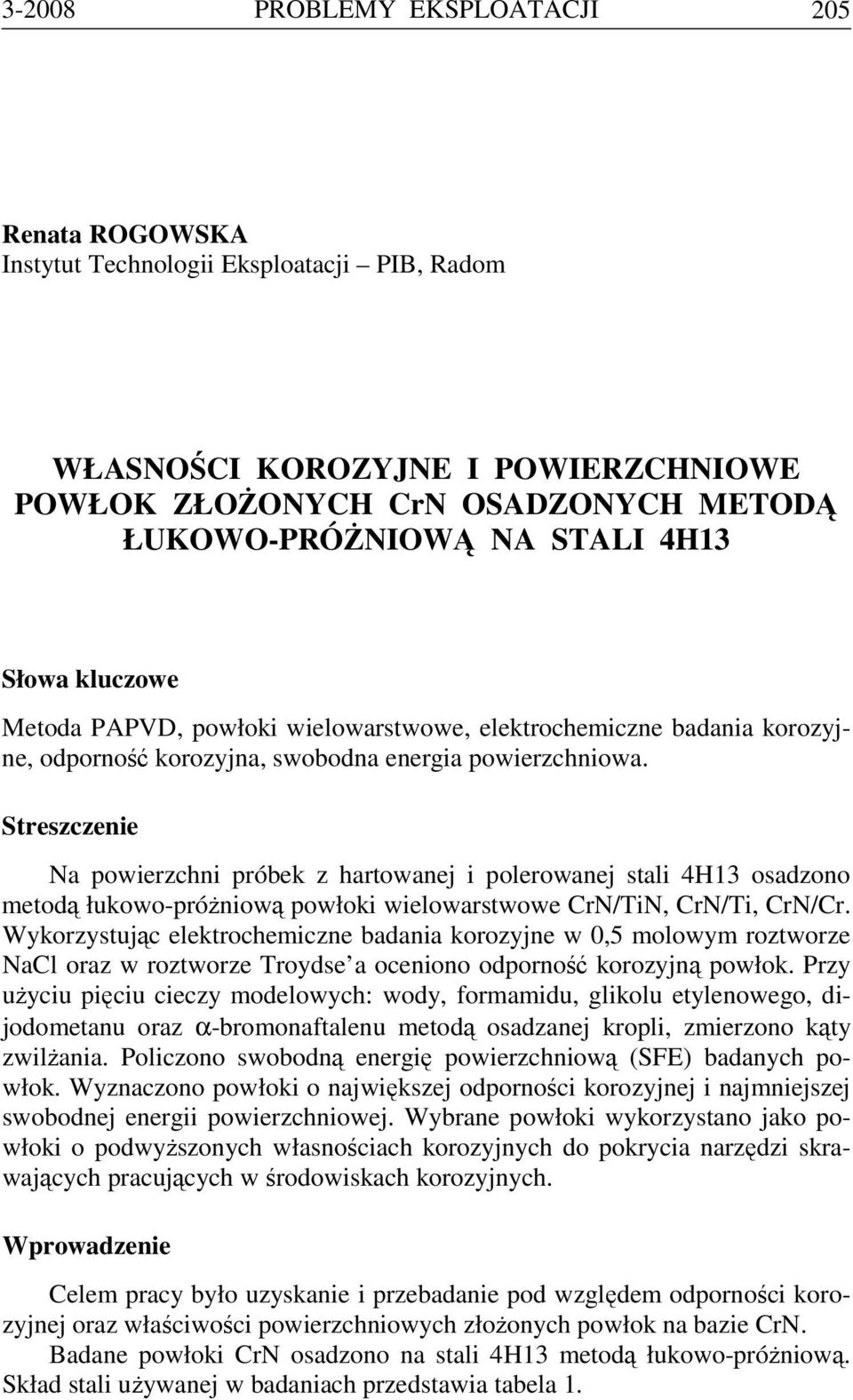 Streszczenie Na powierzchni próbek z hartowanej i polerowanej stali 4H13 osadzono metodą łukowo-próżniową powłoki wielowarstwowe CrN/TiN, CrN/Ti, CrN/Cr.