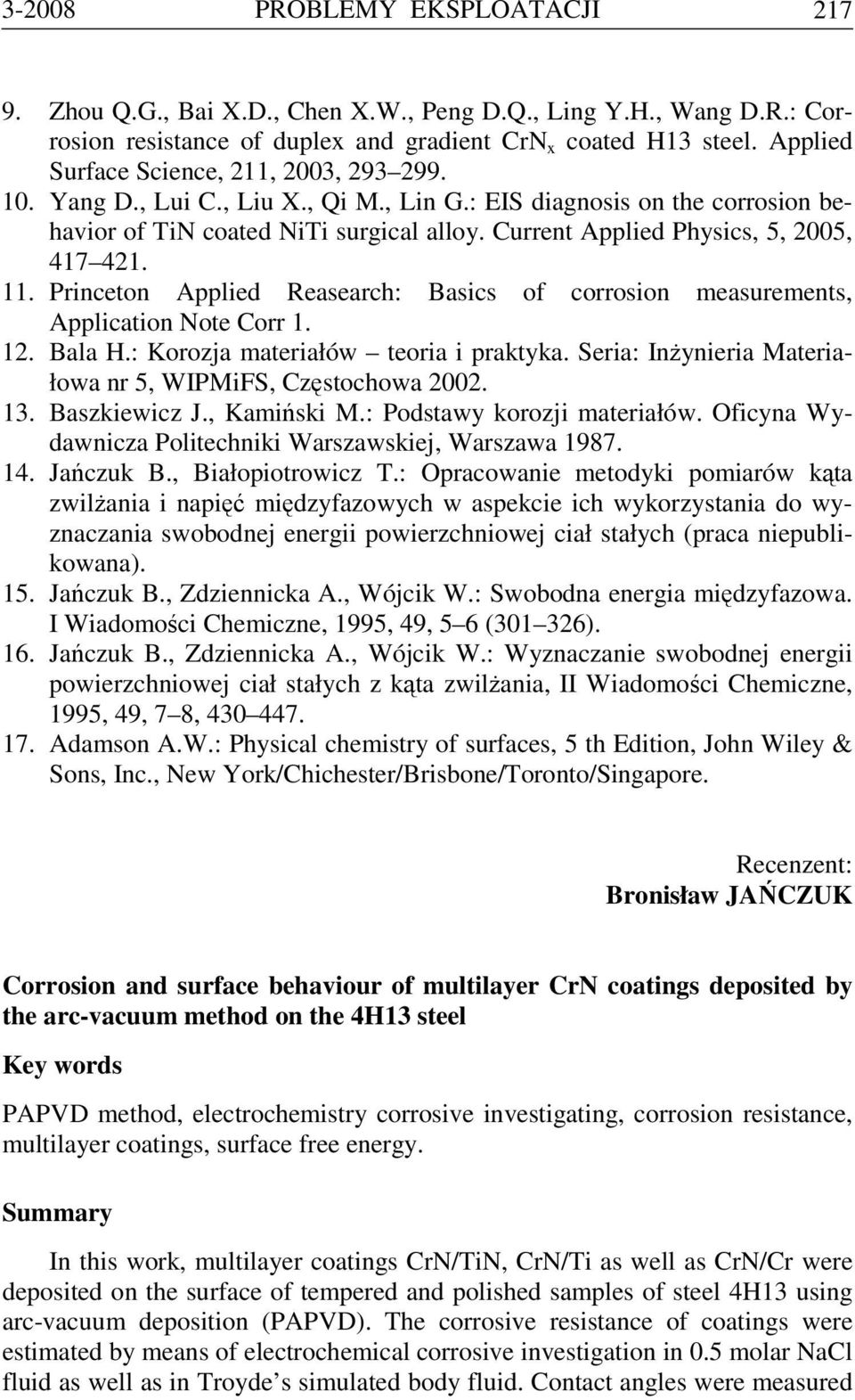 Current Applied Physics, 5, 2005, 417 421. 11. Princeton Applied Reasearch: Basics of corrosion measurements, Application Note Corr 1. 12. Bala H.: Korozja materiałów teoria i praktyka.