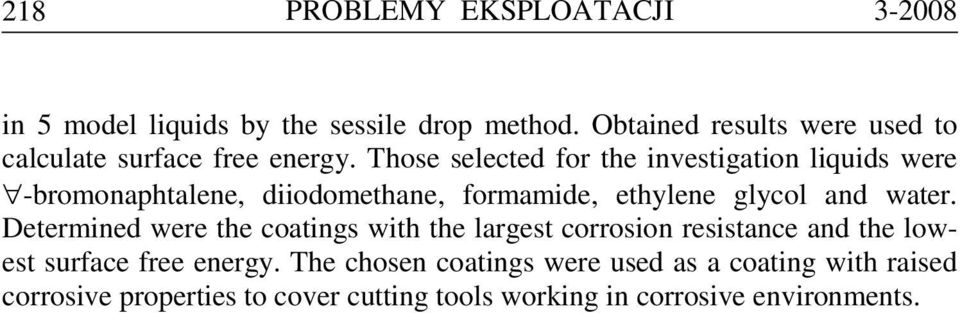 Those selected for the investigation liquids were -bromonaphtalene, diiodomethane, formamide, ethylene glycol and water.