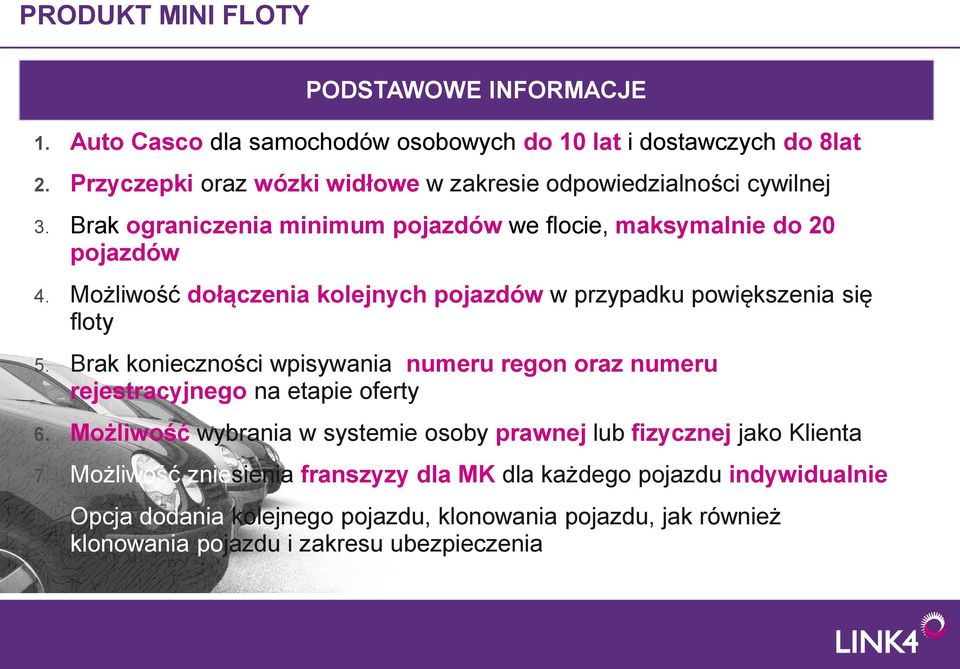 Możliwość dołączenia kolejnych pojazdów w przypadku powiększenia się floty 5. Brak konieczności wpisywania numeru regon oraz numeru rejestracyjnego na etapie oferty 6.