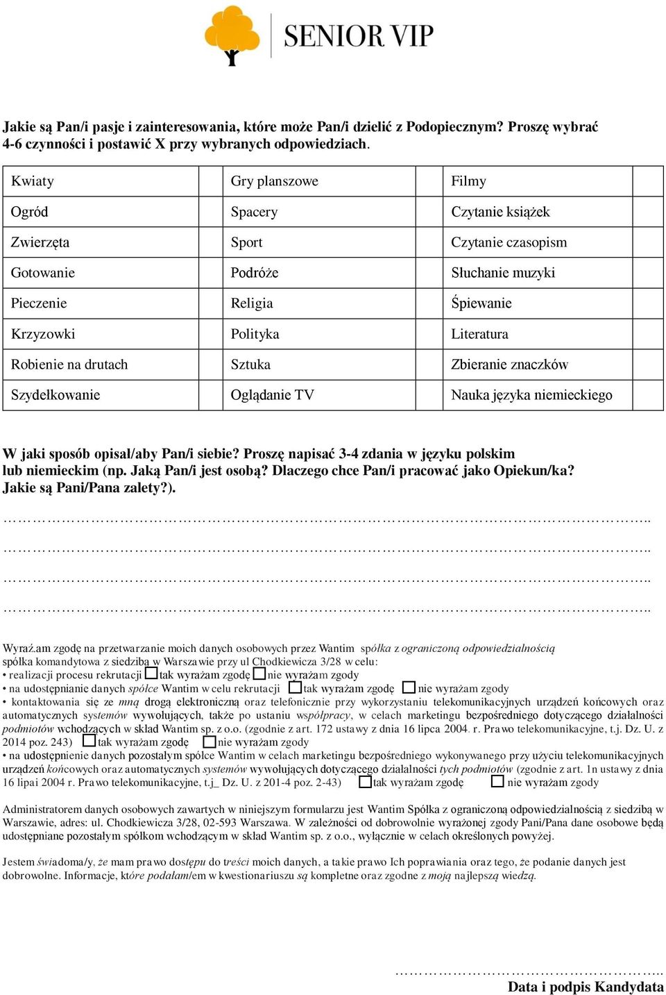 drutach Sztuka Zbieranie znaczków Szydełkowanie Oglądanie TV Nauka języka niemieckiego W jaki sposób opisał/aby Pan/i siebie? Proszę napisać 3-4 zdania w języku polskim lub niemieckim (np.