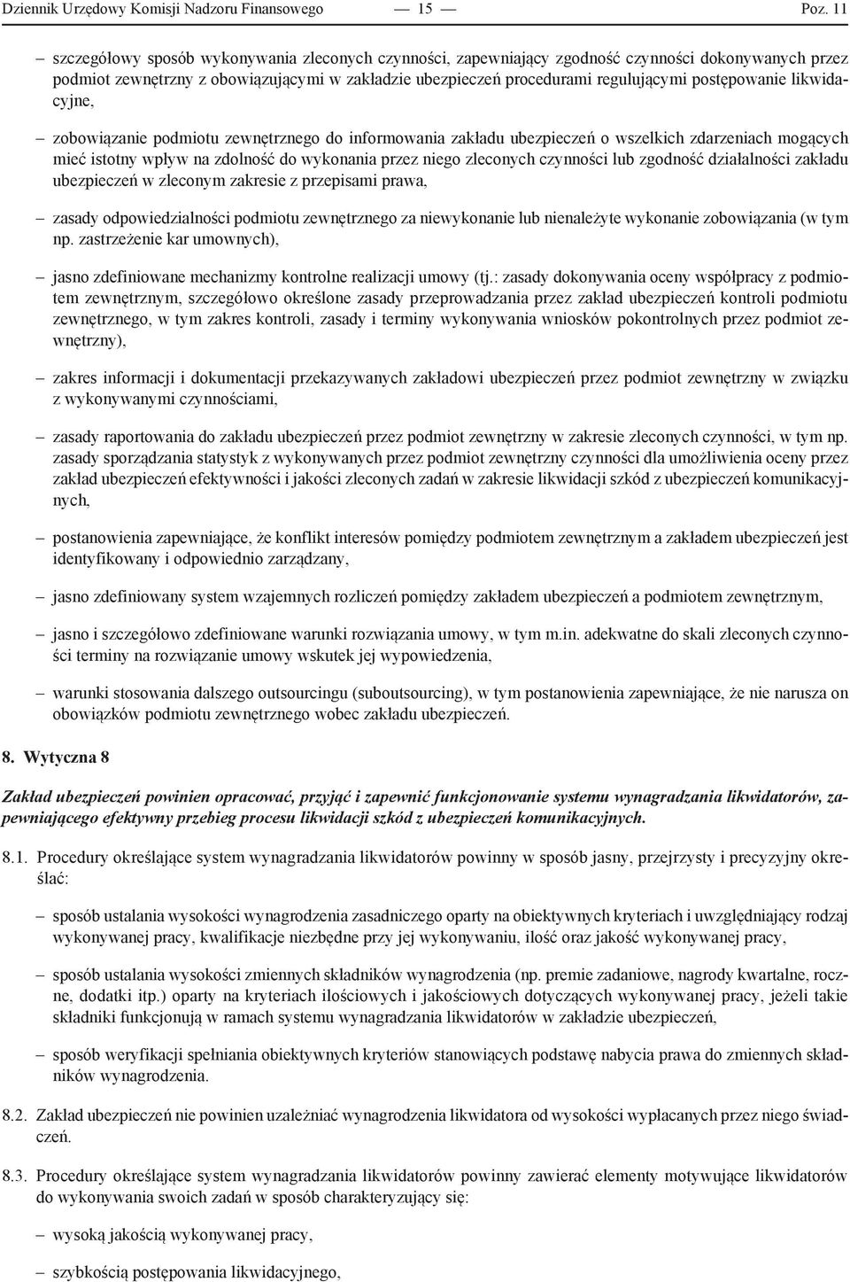 postępowanie likwidacyjne, zobowiązanie podmiotu zewnętrznego do informowania zakładu ubezpieczeń o wszelkich zdarzeniach mogących mieć istotny wpływ na zdolność do wykonania przez niego zleconych