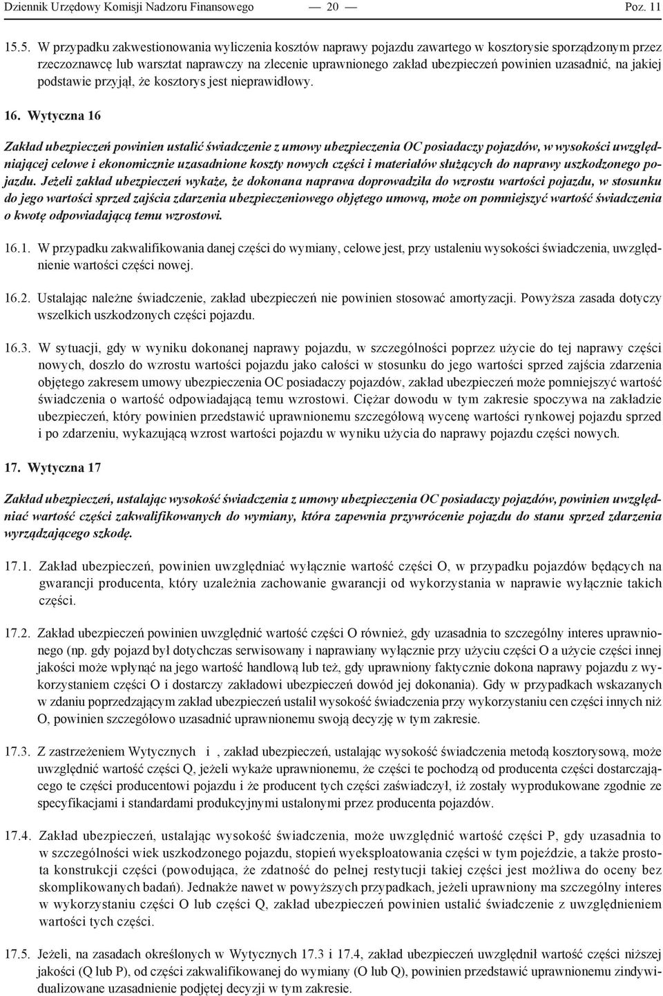 uzasadnić, na jakiej podstawie przyjął, że kosztorys jest nieprawidłowy. 16.