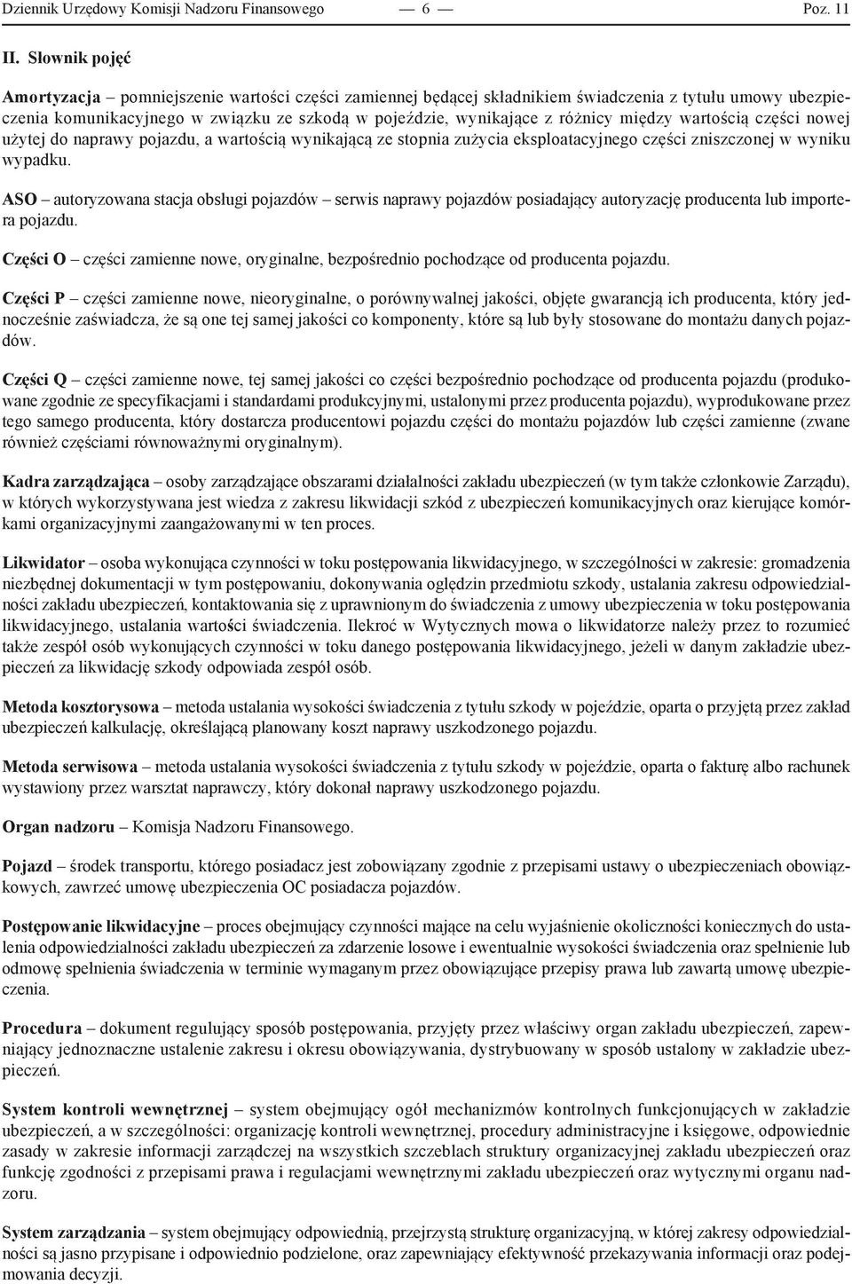 między wartością części nowej użytej do naprawy pojazdu, a wartością wynikającą ze stopnia zużycia eksploatacyjnego części zniszczonej w wyniku wypadku.