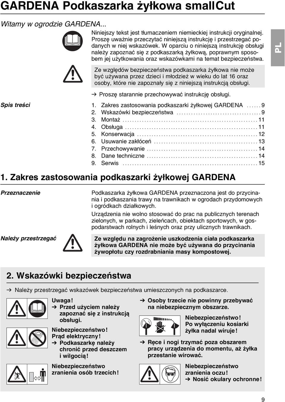 W oparciu o niniejsz instrukcjк obsіugi naleїy zapoznaж siк z podkaszark їyіkow, poprawnym sposobem jej uїytkowania oraz wskazуwkami na temat bezpieczeсstwa.