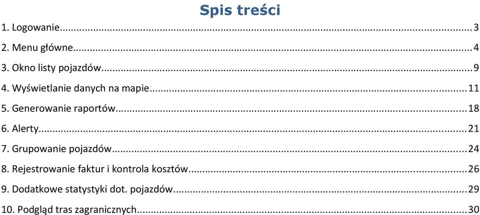 Grupowanie pojazdów...24 8. Rejestrowanie faktur i kontrola kosztów...26 9.