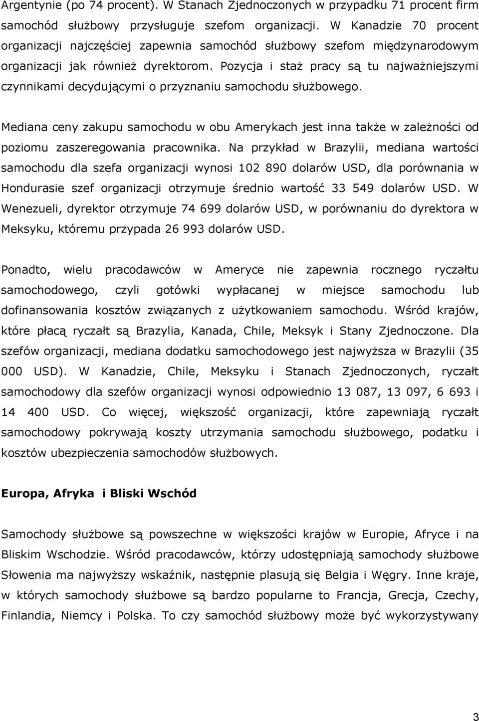 Pozycja i staż pracy są tu najważniejszymi czynnikami decydującymi o przyznaniu samochodu służbowego.