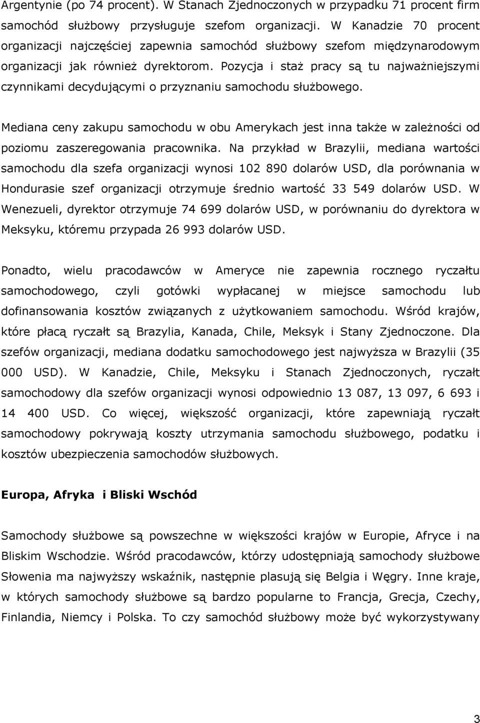 Pozycja i staż pracy są tu najważniejszymi czynnikami decydującymi o przyznaniu samochodu służbowego.