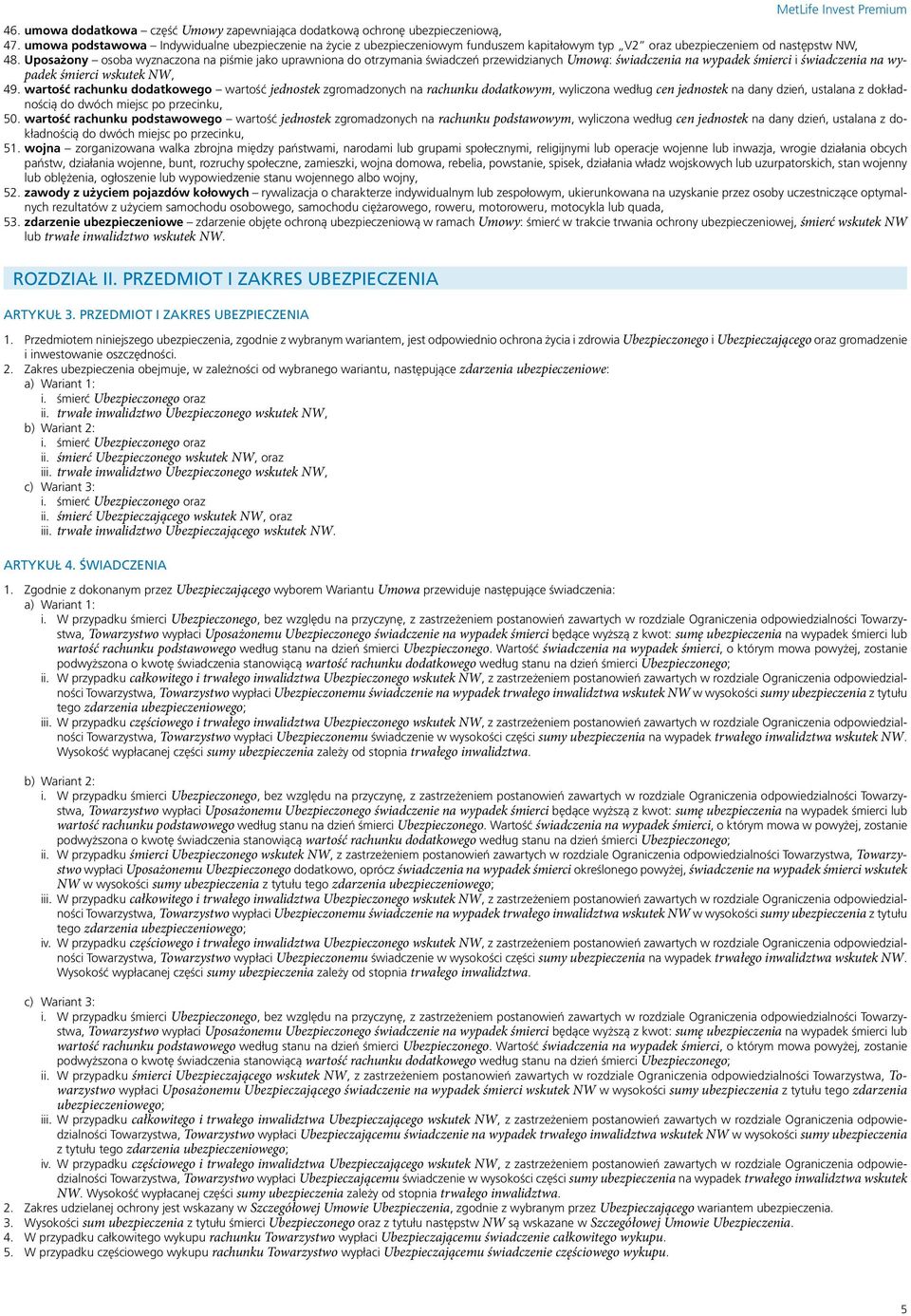 Uposażony osoba wyznaczona na piśmie jako uprawniona do otrzymania świadczeń przewidzianych Umową: świadczenia na wypadek śmierci i świadczenia na wypadek śmierci wskutek NW, 49.