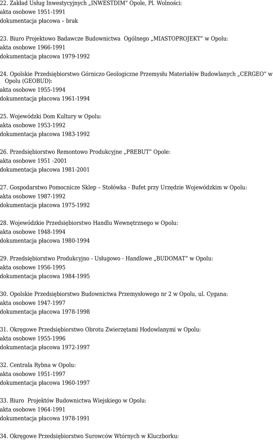 Opolskie Przedsiębiorstwo Górniczo Geologiczne Przemysłu Materiałów Budowlanych CERGEO w Opolu (GEOBUD): akta osobowe 1955-1994 dokumentacja płacowa 1961-1994 25.