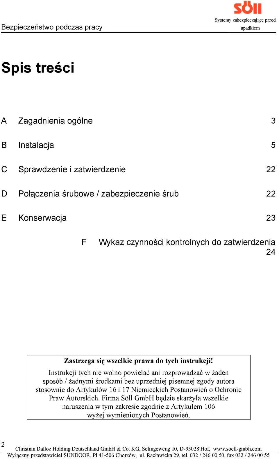 Instrukcji tych nie wolno powielać ani rozprowadzać w żaden sposób / żadnymi środkami bez uprzedniej pisemnej zgody autora stosownie do