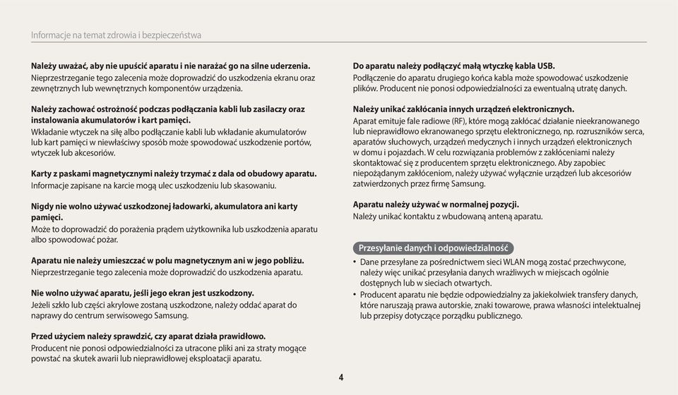 Należy zachować ostrożność podczas podłączania kabli lub zasilaczy oraz instalowania akumulatorów i kart pamięci.