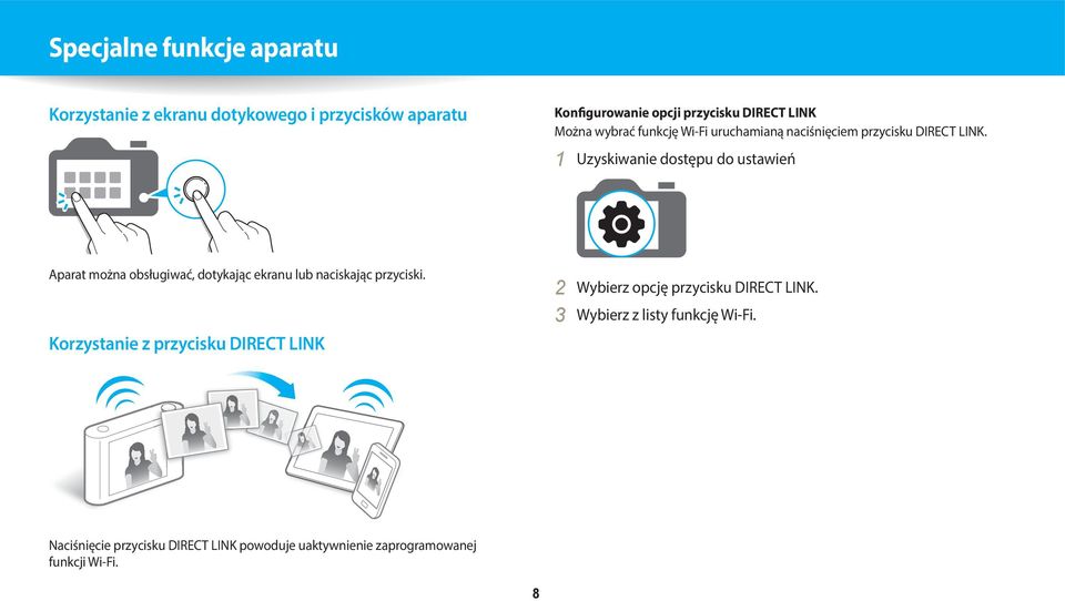 1 Uzyskiwanie dostępu do ustawień Aparat można obsługiwać, dotykając ekranu lub naciskając przyciski.