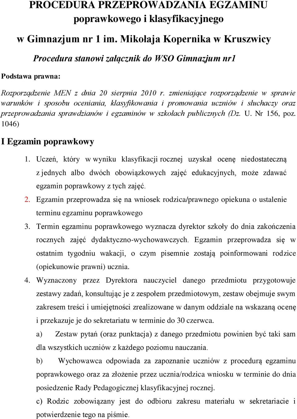 zmieniające rozporządzenie w sprawie warunków i sposobu oceniania, klasyfikowania i promowania uczniów i słuchaczy oraz przeprowadzania sprawdzianów i egzaminów w szkołach publicznych (Dz. U.