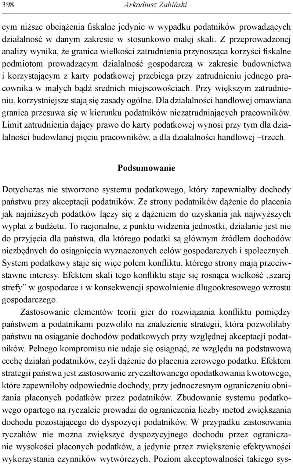 podatkowej przebiega przy zatrudnieniu jednego pracownika w małych bądź średnich miejscowościach. Przy większym zatrudnieniu, korzystniejsze stają się zasady ogólne.