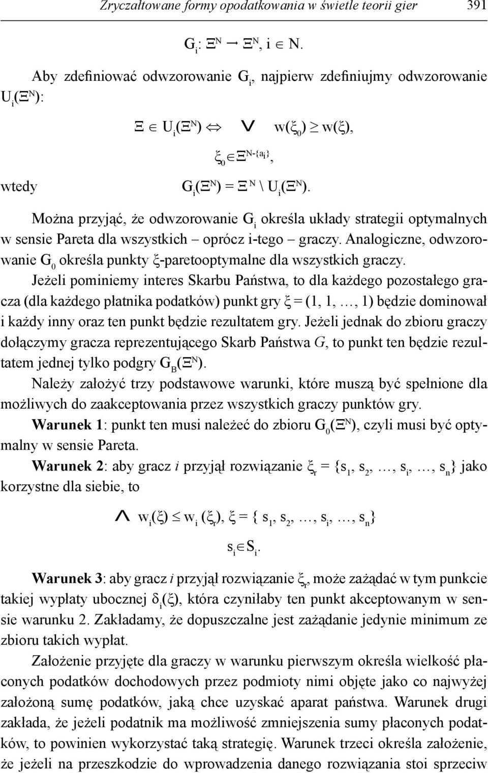 Można przyjąć, że odwzorowanie G i określa układy strategii optymalnych w sensie Pareta dla wszystkich oprócz i-tego graczy.