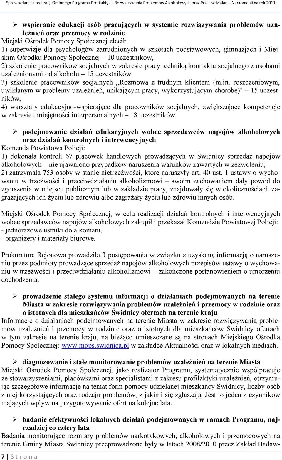 alkoholu 15 uczestników, 3) szkolenie pracowników socjalnych Rozmowa z trudnym klientem (m.in.