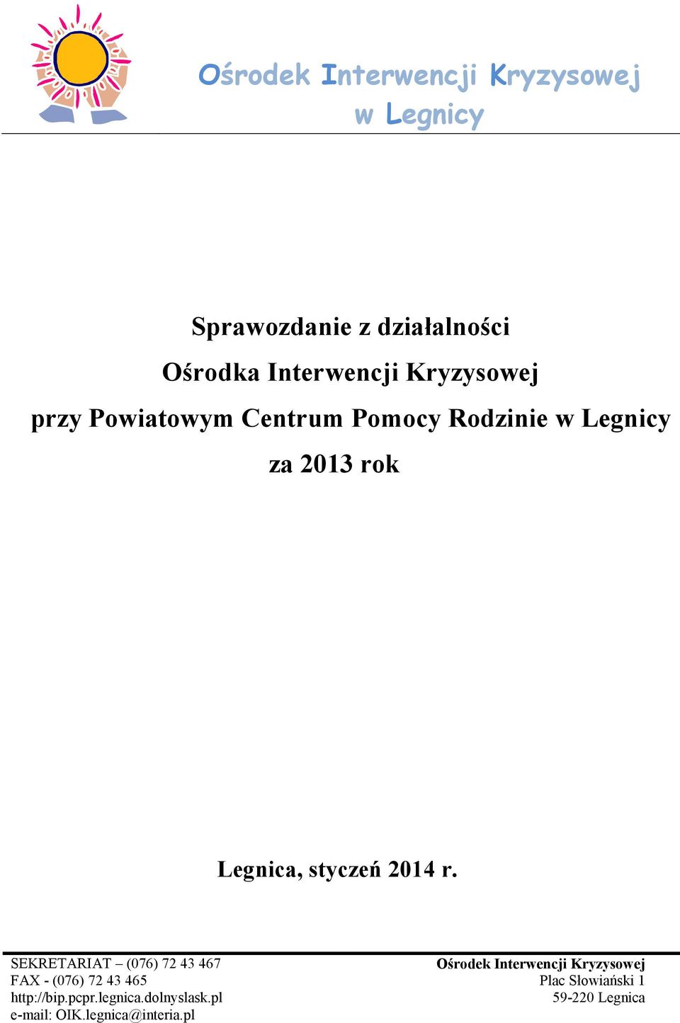 2014 r. SEKRETARIAT (076) 72 43 467 FAX - (076) 72 43 465 http://bip.pcpr.legnica.dolnyslask.