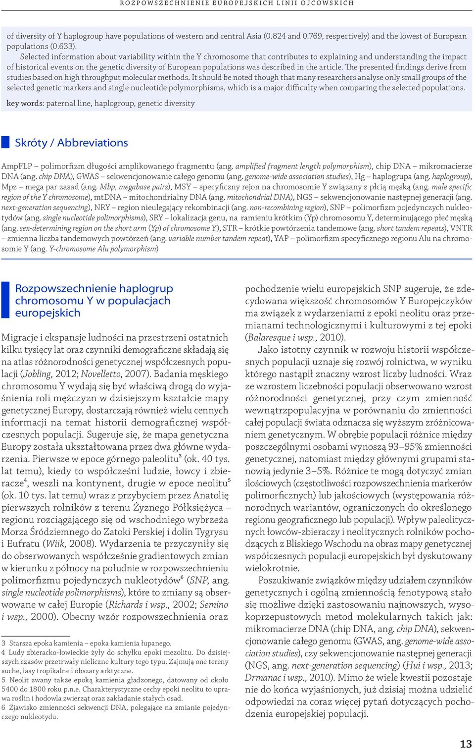 was described in the article. The presented findings derive from studies based on high throughput molecular methods.