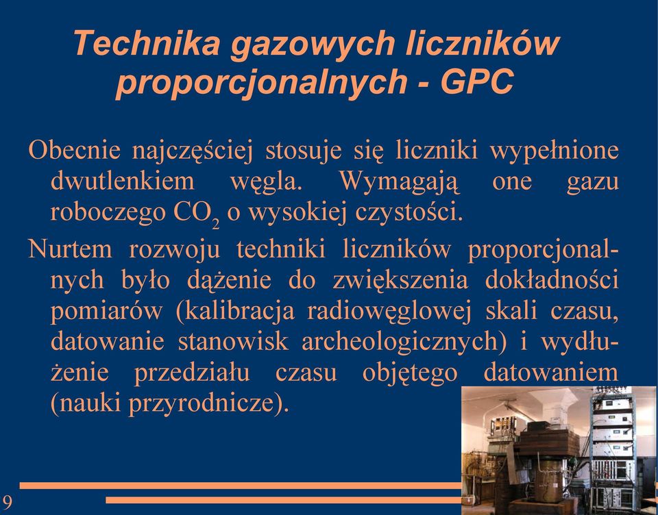 Nurtem rozwoju techniki liczników proporcjonalnych było dążenie do zwiększenia dokładności pomiarów