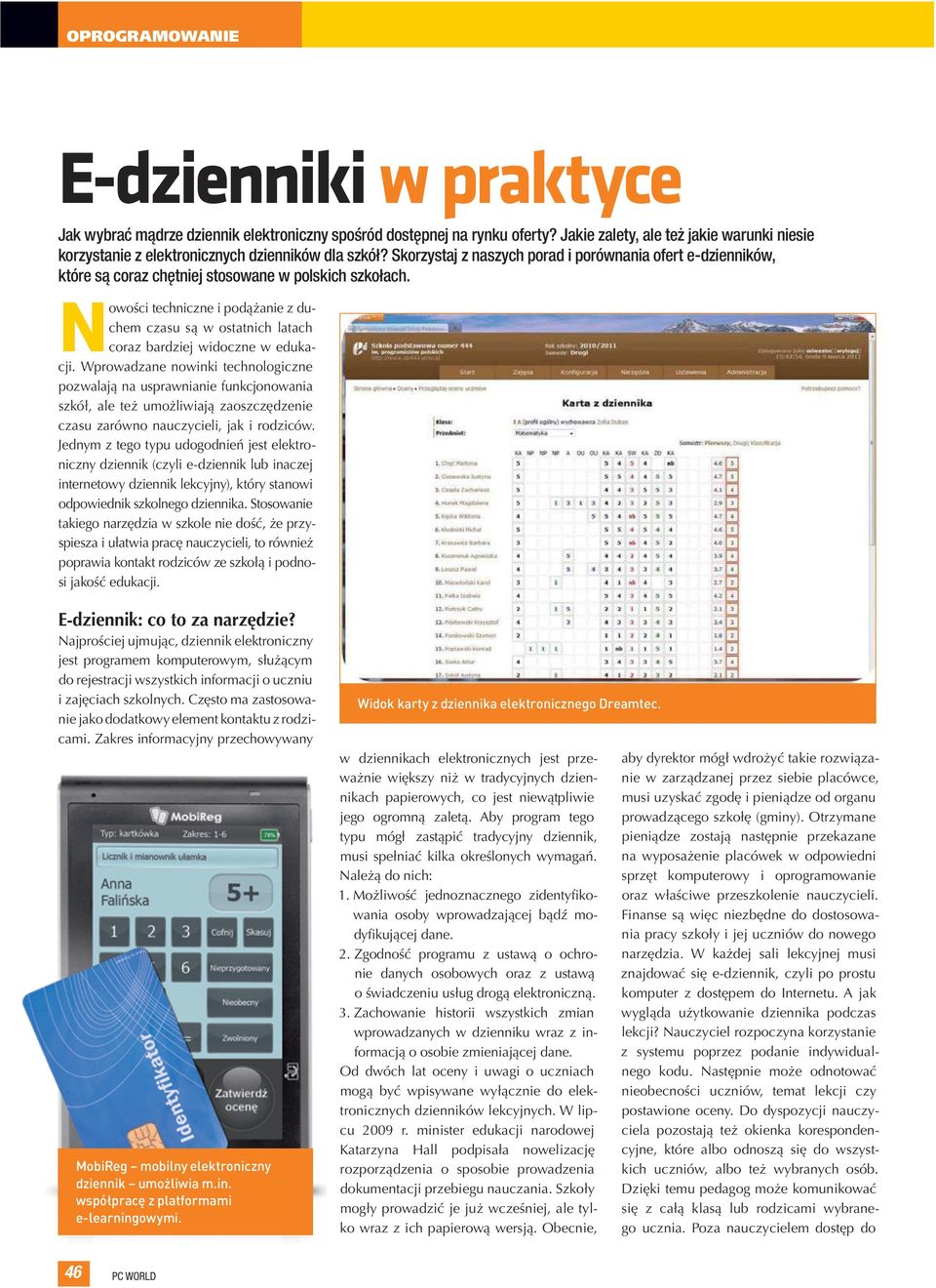 Nowości techniczne i podążanie z duchem czasu są w ostatnich latach coraz bardziej widoczne w edukacji.
