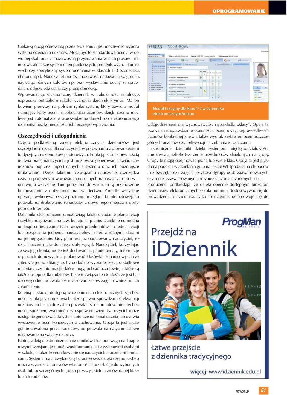 klasach 1 3 (słoneczka, chmurki itp.). Nauczyciel ma też możliwość nadawania wag ocen, używając różnych kolorów np. przy wystawianiu oceny za sprawdzian, odpowiedź ustną czy pracę domową.