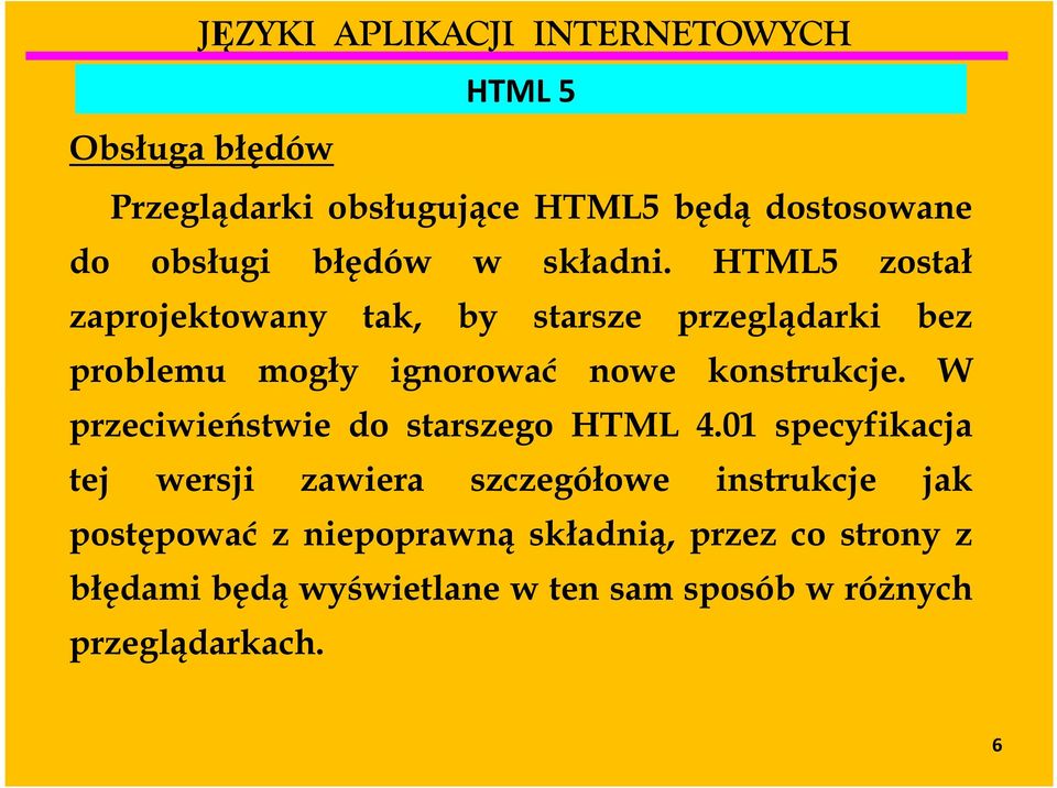 W przeciwieństwie do starszego HTML 4.