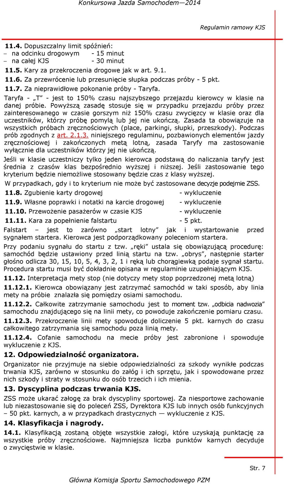 Taryfa - T - jest to 150% czasu najszybszego przejazdu kierowcy w klasie na danej próbie.