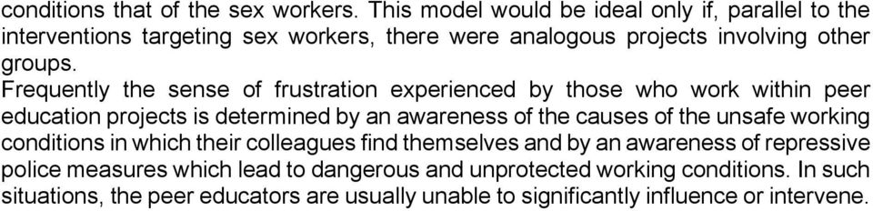 find themselves and by an awareness of repressive police measures which lead to dangerous and unprotected working conditions.