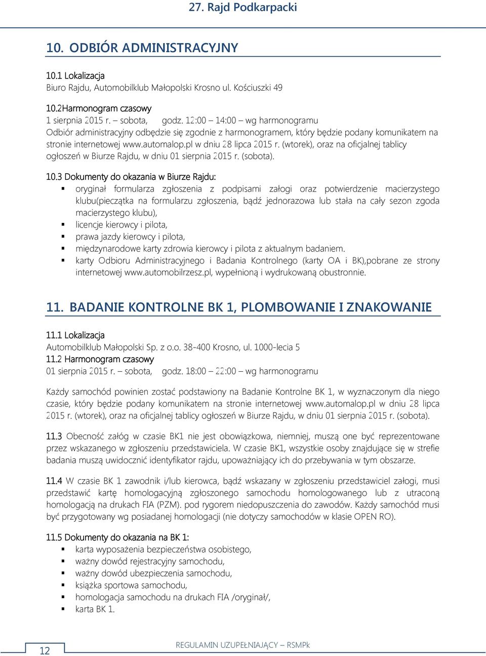 (wtorek), oraz na oficjalnej tablicy ogłoszeń w Biurze Rajdu, w dniu 01 sierpnia 2015 r. (sobota). 10.