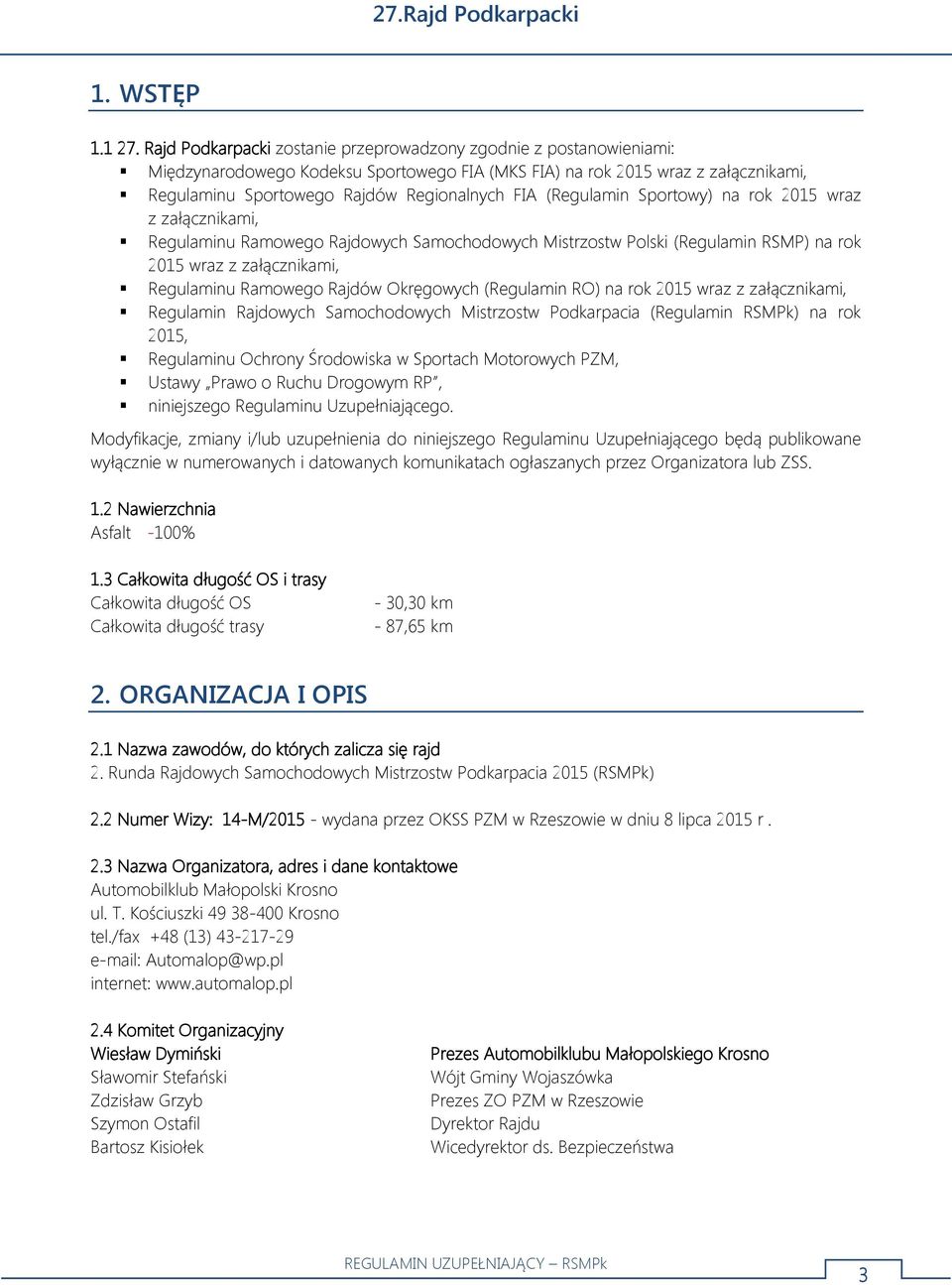 (Regulamin Sportowy) na rok 2015 wraz z załącznikami, Regulaminu Ramowego Rajdowych Samochodowych Mistrzostw Polski (Regulamin RSMP) na rok 2015 wraz z załącznikami, Regulaminu Ramowego Rajdów