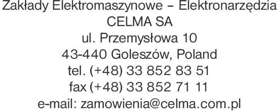 Przemysłowa 10 43-440 Goleszów, Poland tel.