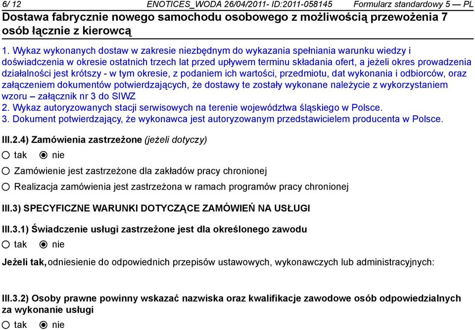 działalności jest krótszy - w tym okresie, z podam ich wartości, przedmiotu, dat wykonania i odbiorców, oraz załączem dokumentów potwierdzających, że dostawy te zostały wykonane należycie z
