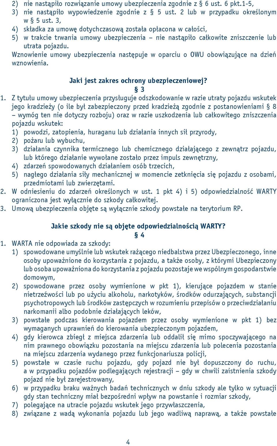 Wznowienie umowy ubezpieczenia następuje w oparciu o OWU obowiązujące na dzień wznowienia. Jaki jest zakres ochrony ubezpieczeniowej? 3 1.