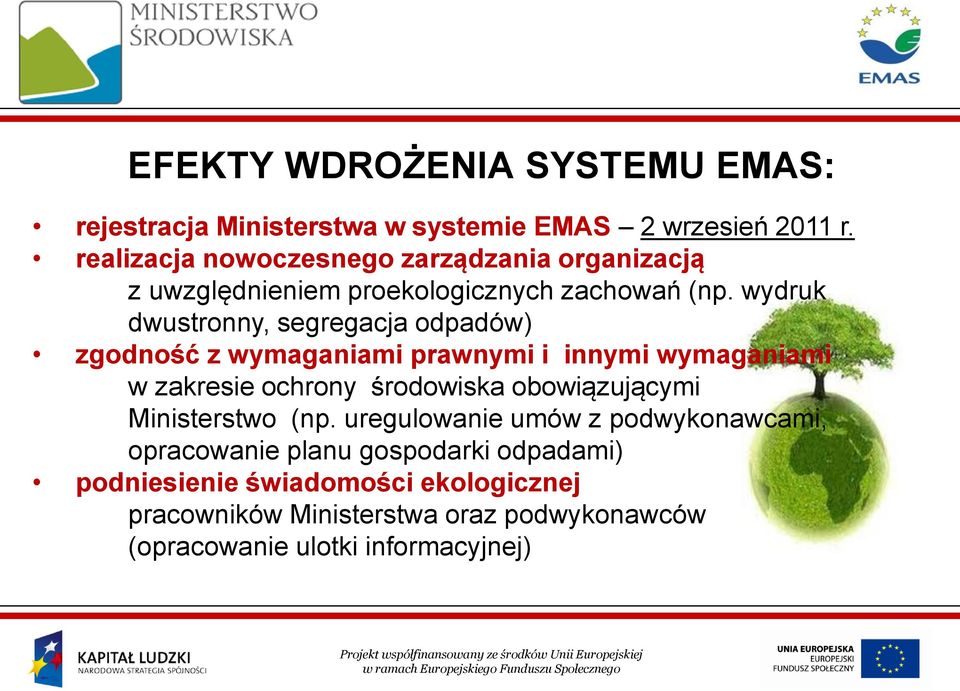 wydruk dwustronny, segregacja odpadów) zgodność z wymaganiami prawnymi i innymi wymaganiami w zakresie ochrony środowiska