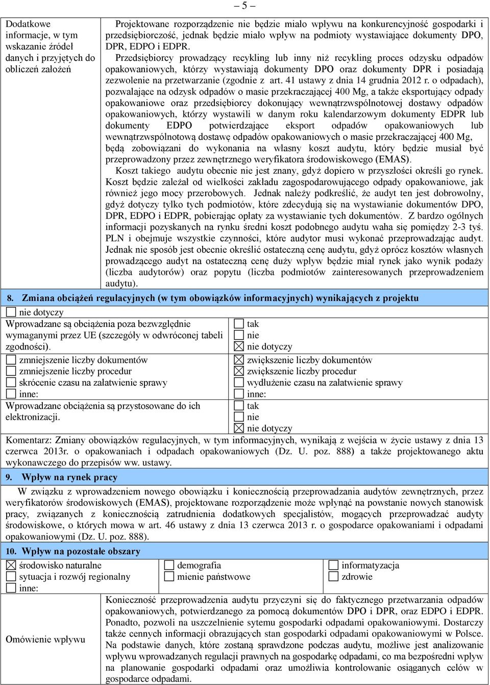 Przedsiębiorcy prowadzący recykling lub inny niż recykling proces odzysku odpadów opakowaniowych, którzy wystawiają dokumenty DPO oraz dokumenty DPR i posiadają zezwolenie na przetwarzanie (zgodnie z