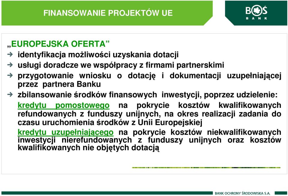 na pokrycie kosztów kwalifikowanych refundowanych z funduszy unijnych, na okres realizacji zadania do czasu uruchomienia środków z Unii Europejskiej