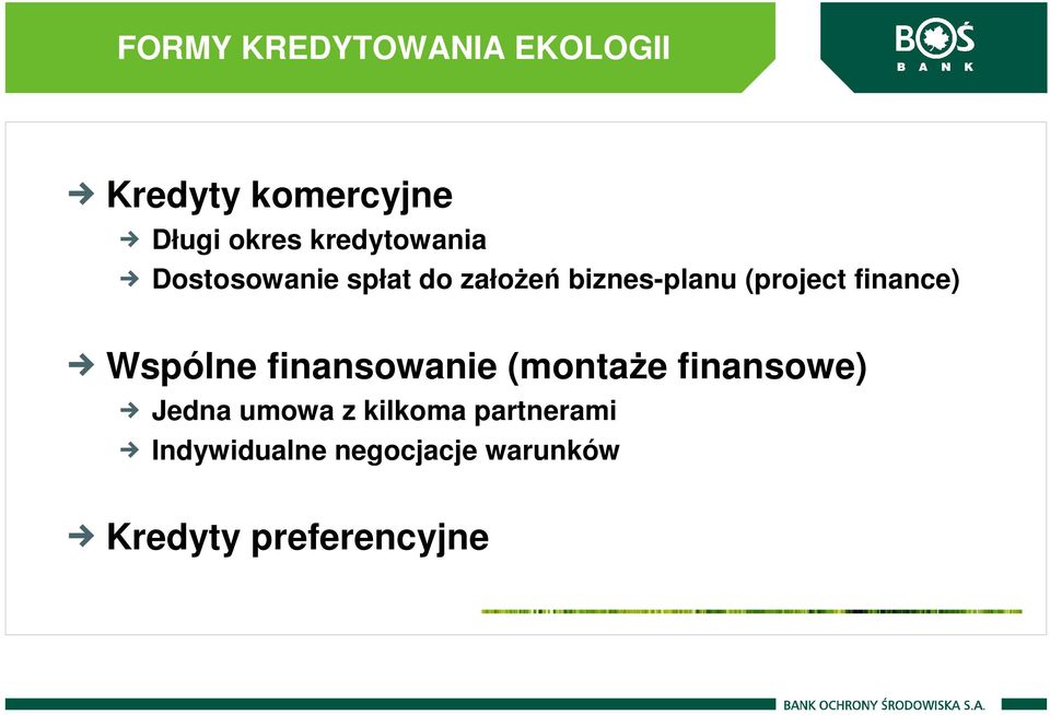 finance) Wspólne finansowanie (montaże finansowe) Jedna umowa z