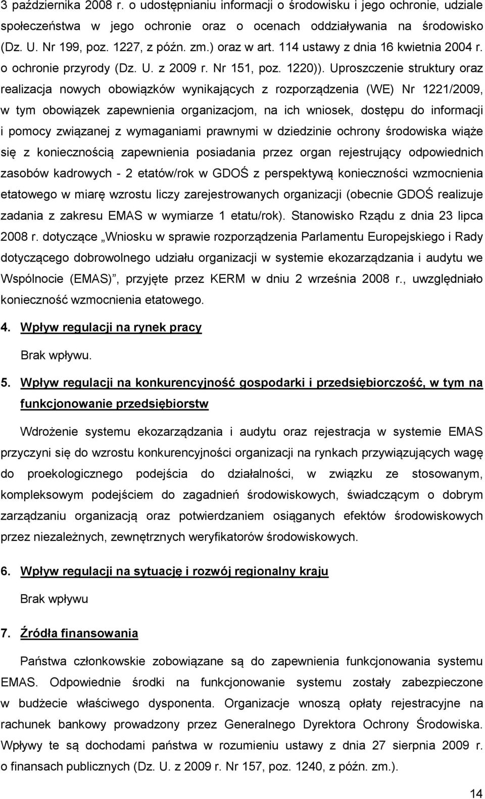 Uproszczenie struktury oraz realizacja nowych obowiązków wynikających z rozporządzenia (WE) Nr 1221/2009, w tym obowiązek zapewnienia organizacjom, na ich wniosek, dostępu do informacji i pomocy