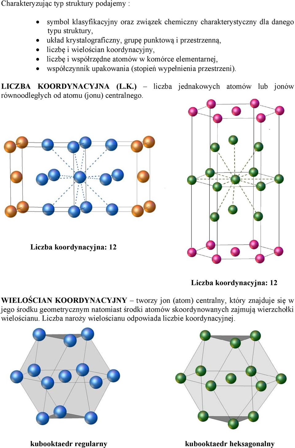 ORDYNACYJNA (L.K.) liczba jednakowych atomów lub jonów równoodległych od atomu (jonu) centralnego.