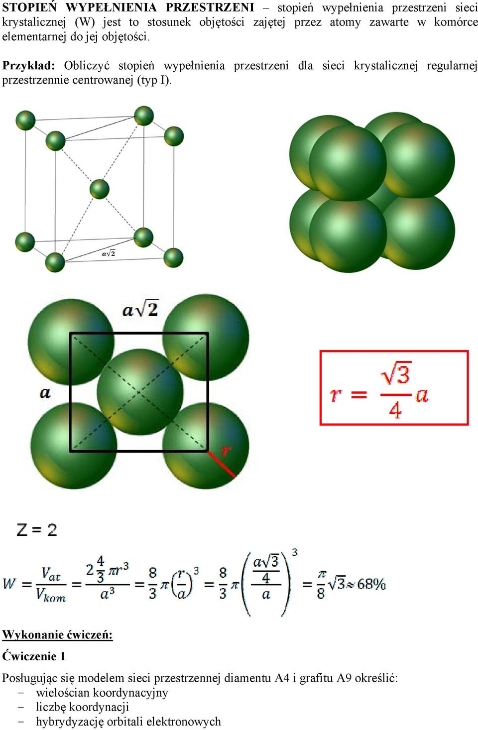 Przykład: Obliczyć stopień wypełnienia przestrzeni dla sieci krystalicznej regularnej przestrzennie centrowanej (typ I).