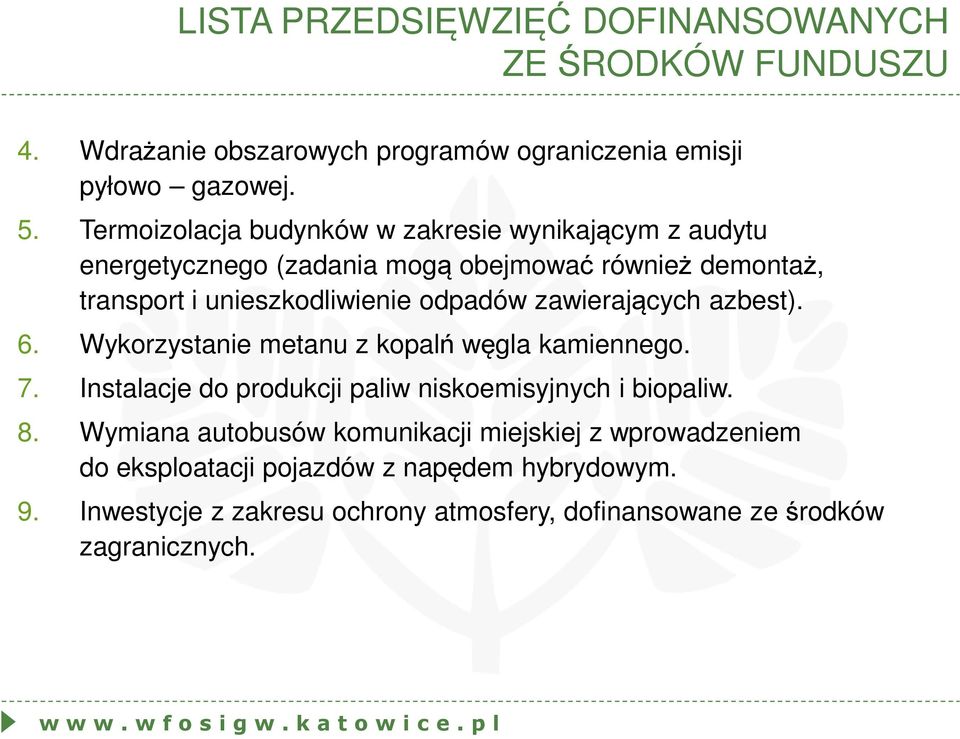 zawierających azbest). 6. Wykorzystanie metanu z kopalń węgla kamiennego. 7. Instalacje do produkcji paliw niskoemisyjnych i biopaliw. 8.