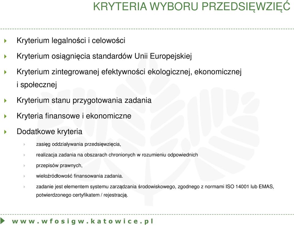 zasięg oddziaływania przedsięwzięcia, realizacja zadania na obszarach chronionych w rozumieniu odpowiednich przepisów prawnych, wieloźródłowość