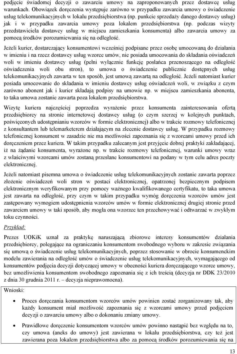 punkcie sprzedaży danego dostawcy usług) jak i w przypadku zawarcia umowy poza lokalem przedsiębiorstwa (np.