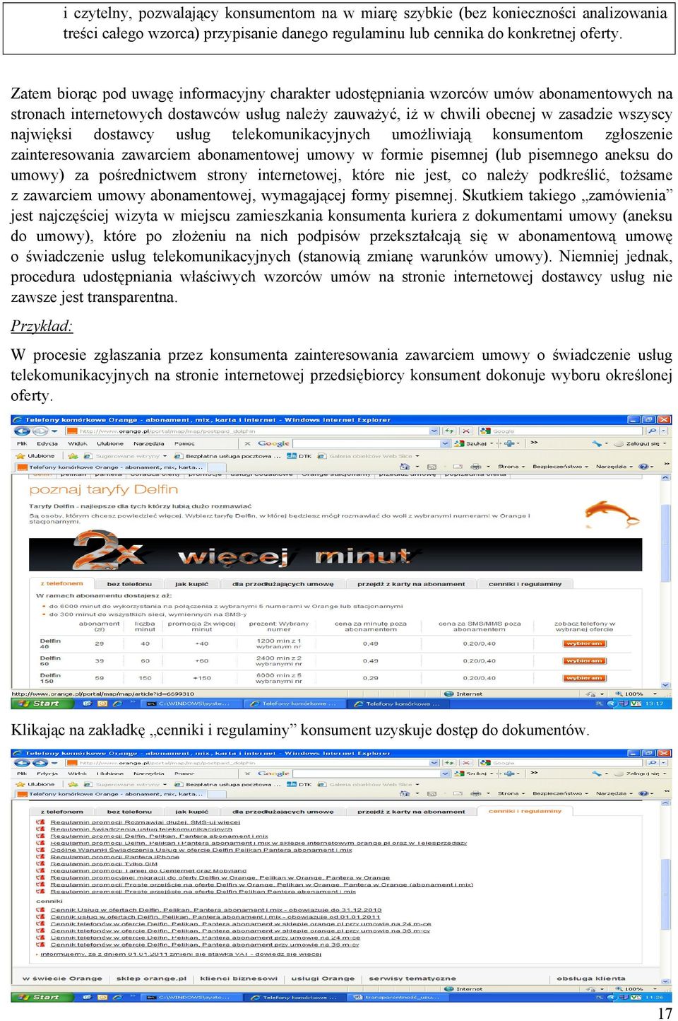 dostawcy usług telekomunikacyjnych umożliwiają konsumentom zgłoszenie zainteresowania zawarciem abonamentowej umowy w formie pisemnej (lub pisemnego aneksu do umowy) za pośrednictwem strony